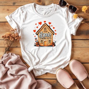 T-shirt La maison où maman est   Fête des mères sentimenta