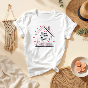 T-shirt La maison où maman est Maman mignonne et sincère
