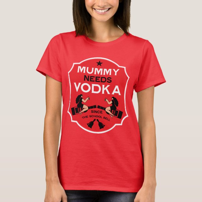 T-shirt La maman a besoin de Vodka (Devant)