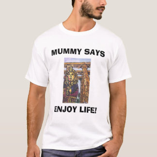 T-SHIRT LA MAMAN DIT, APPRÉCIE LA VIE !