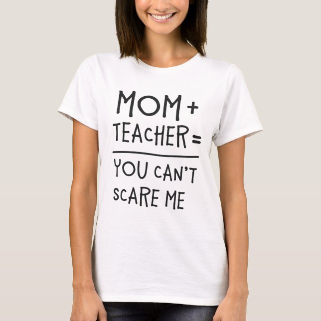 T-shirt La maman et le professeur rien peuvent m'effrayer (Devant)
