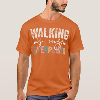 T-shirt La marche est mon super pouvoir Citation de marche