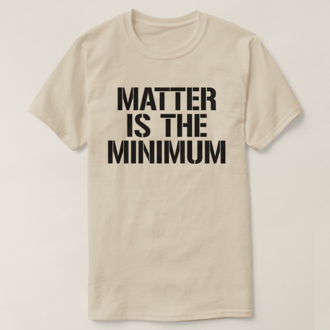 T-shirt La matière est le minimum (Design devant)