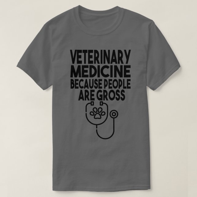 T-shirt La Médecine Vétérinaire Parce Que Les Gens Sont De (Design devant)