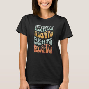 T-shirt La Méditation bat toujours la Médication stylé dés