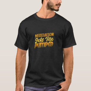 T-shirt La méditation me donne de l'élan - Pleine conscien