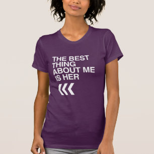 T-SHIRT LA MEILLEURE CHOSE À PROPOS DE MOI C'EST ELLE À DR