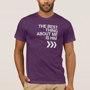 T-SHIRT LA MEILLEURE CHOSE À PROPOS DE MOI C'EST LUI À GAU
