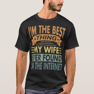 T-shirt La Meilleure Chose Que Ma Femme A Jamais Trouvée S