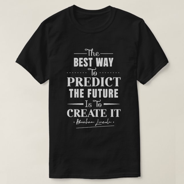 T-shirt La meilleure façon de prédire l'avenir est de le c (Design devant)