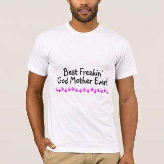 T-shirt La meilleure mère de Dieu de Freakin jamais