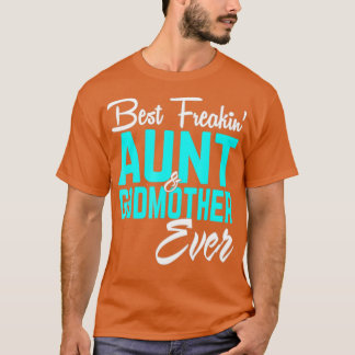T-shirt La Meilleure Tante Freakin Et Godmère Jamais Drôle