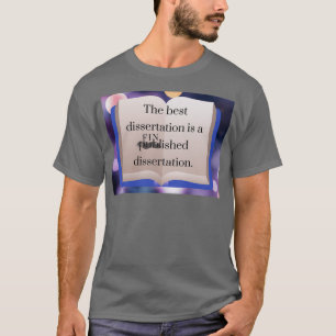 T-shirt La meilleure thèse est le doctorat terminé