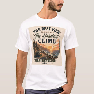 T-shirt La Meilleure Vue Vient Après l'Ascension la Plus D