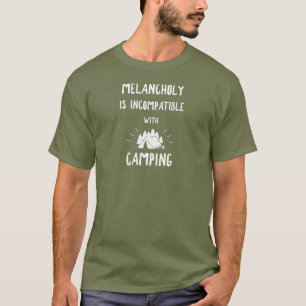 T-shirt La mélancolie Est Incompatible Avec Le Camping