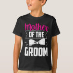 T-shirt La Mère De La Groom Dit Mariage Bachelor Party<br><div class="desc">La Mère De La Groom Dit Mariage Bachelor Party</div>