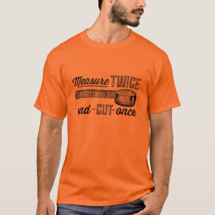 T-shirt La mesure deux fois a coupé par le passé la