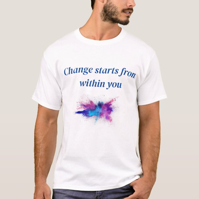 T-shirt La modification commence à partir de vous (Devant)