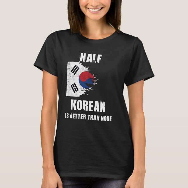 T-shirt La moitié Coréenne est meilleure que Aucune Corée  (Devant)