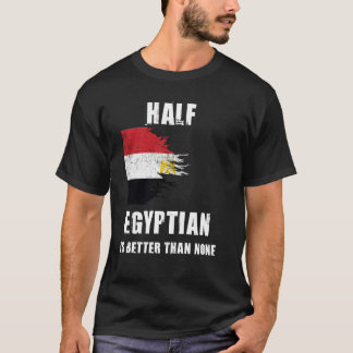 T-shirt La Moitié De L'Égyptien Est Meilleure Que Rien De