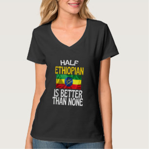 T-shirt La Moitié des Éthiopiens vaut mieux qu'aucune cita