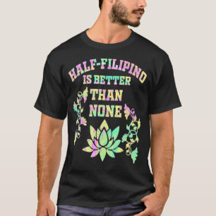 T-shirt La Moitié Des Philippins Vaut Mieux Qu'Aucune Amér