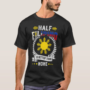 T-shirt La Moitié Des Philippins Vaut Mieux Qu'Aucune Phil