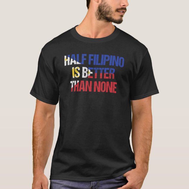 T-shirt La Moitié des Philippins vaut mieux qu'aucune Phil (Devant)