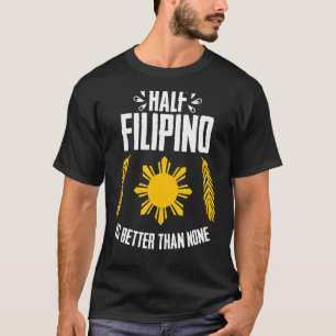T-shirt La Moitié des Philippins vaut mieux que le drapeau