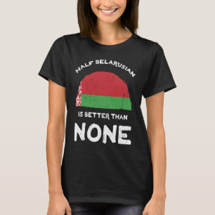 T-shirt La moitié du biélorusse vaut mieux que Aucun Biélo