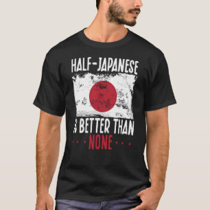 T-shirt La moitié du japonais est meilleure qu'aucun japon