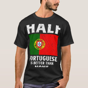 T-shirt La Moitié du portugais vaut mieux qu'aucun drapeau