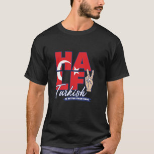 T-shirt La Moitié Turc Est Mieux Que Aucune Turquie T Shir