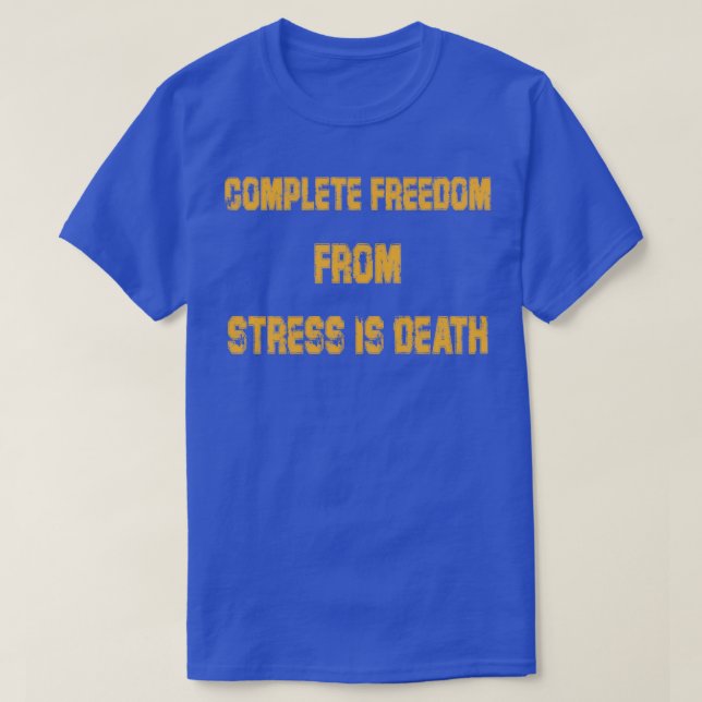 T-shirt la mort est une liberté complète du stressMotivati (Design devant)