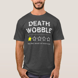 T-shirt La Mort Wobble Très Mauvaise Ne Recommanderait Pas