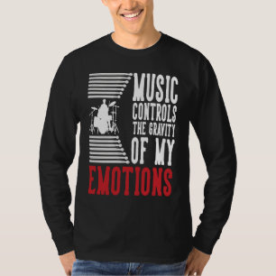 T-shirt La musique contrôle la gravité de mes émotions de