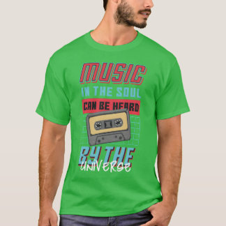 T-shirt La musique dans l'âme peut être entendue par l'Uni