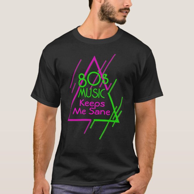 T-shirt La musique des années 80 me garde Sane (Devant)