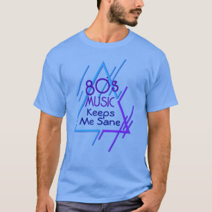 T-shirt La musique des années 80 me garde Sane