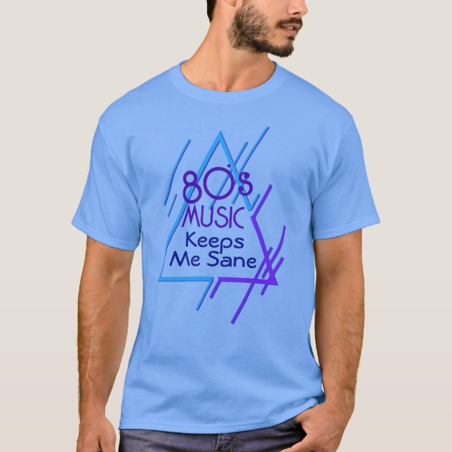 T-shirt La musique des années 80 me garde Sane (Devant)