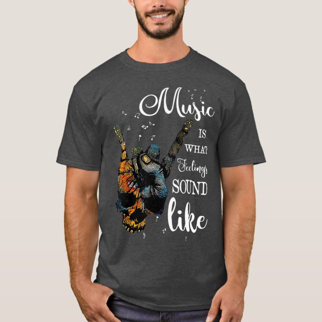 T-shirt La Musique Est Ce Que Les Sentiments Ressemblent À (Devant)