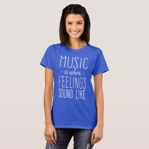 T-shirt La musique est ce qui ressemblent les sentiments