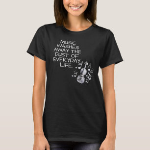 T-SHIRT LA MUSIQUE LAVE LA POUSSIÈRE DE LA VIE QUOTIDIENNE