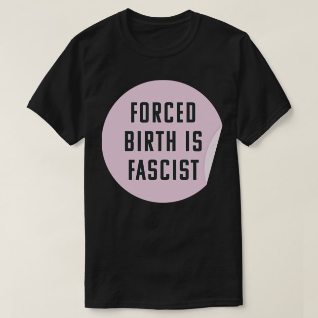 T-shirt La Naissance Forcée Est Fasciste Toujours Pro Avor (Design devant)