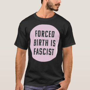 T-shirt La Naissance Forcée Est Fasciste Toujours Pro Avor
