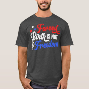 T-shirt La Naissance Forcée N'Est Pas La Liberté Les Droit