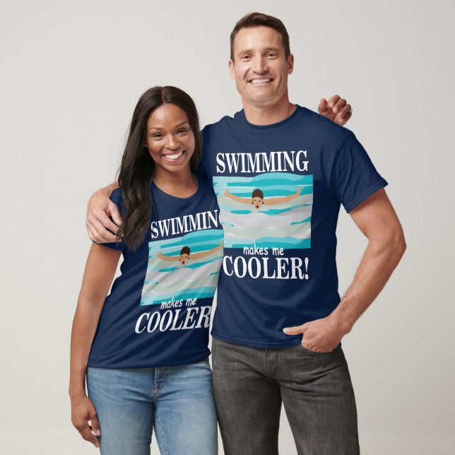 T-shirt La natation fait de moi un nageur plus cool  (Unisexe)