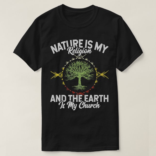 T-shirt La Nature Est Ma Religion La Terre Est Mon Église  (Design devant)