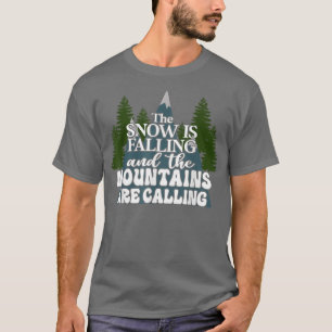 T-shirt La Neige Tombe Et Les Montagnes Appelent