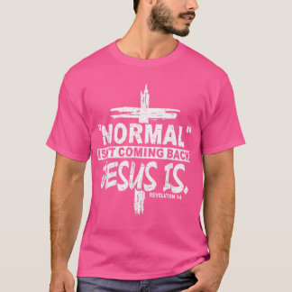 T-shirt La Normale Chrétienne Ne Revient Pas Jésus Est